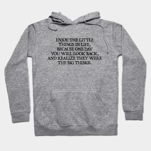 Enjoy the little things in life Hoodie